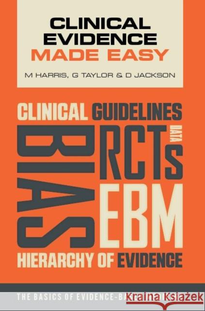 Clinical Evidence Made Easy Michael Harris Jacquelyn Taylor Daniel Jackson 9781907904202 Scion Publishing