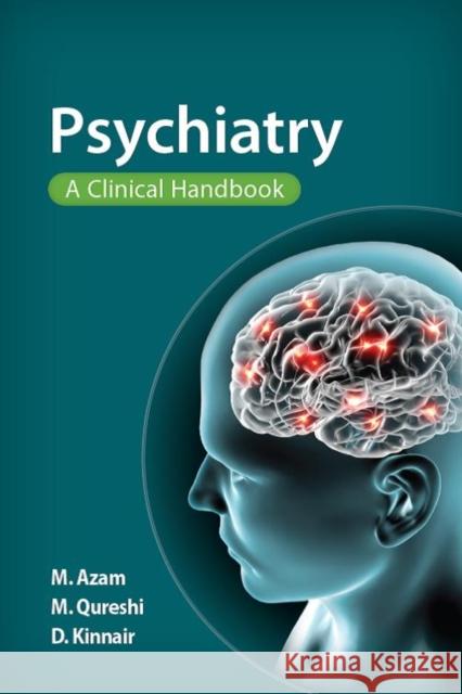 Psychiatry: A Clinical Handbook Mohsin Azam 9781907904813