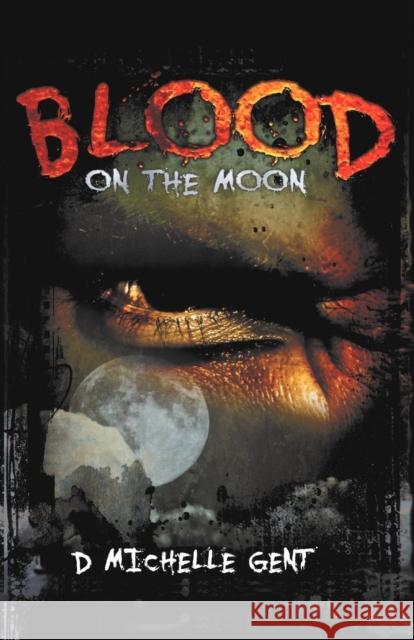 Blood on the Moon D. Michelle Gent 9781907939129