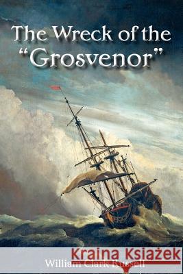 The Wreck of the Grosvenor Clark Russell, William 9781907947377 Solis Press