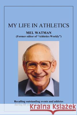 My Life in Athletics Mel Watman Terry Gasking 9781907953699 Twigbooks