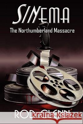 Sinema: The Northumberland Massacre Rod Glenn 9781907954078 Wild Wolf Publishing