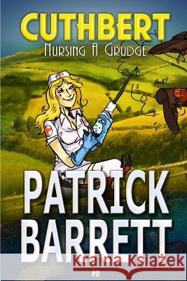 Nursing a Grudge (Cuthbert Book 8) Patrick Barrett 9781907954573 Wild Wolf Publishing