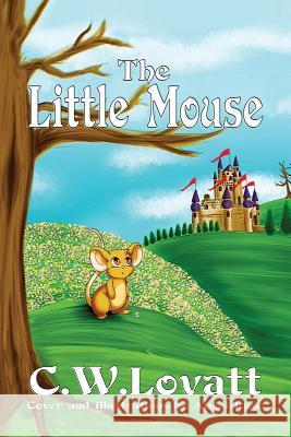 The Little Mouse C. W. Lovatt Angel-Rose 9781907954672