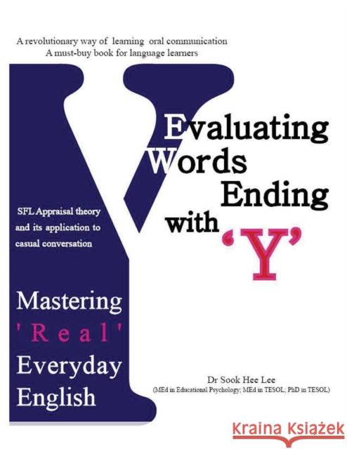 Evaluating Words Ending with 'Y': Mastering 'Real' Everyday English Dr Sook Hee Lee 9781907962950 Cranmore Publications