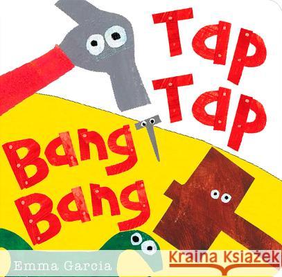 Tap Tap Bang Bang Emma Garcia 9781907967672 Boxer Books