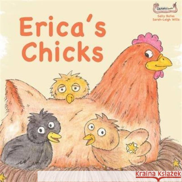 Erica's Chicks Sally Bates, Sarah-Leigh Wills, Anne Ayre 9781907968242 Clickety Books