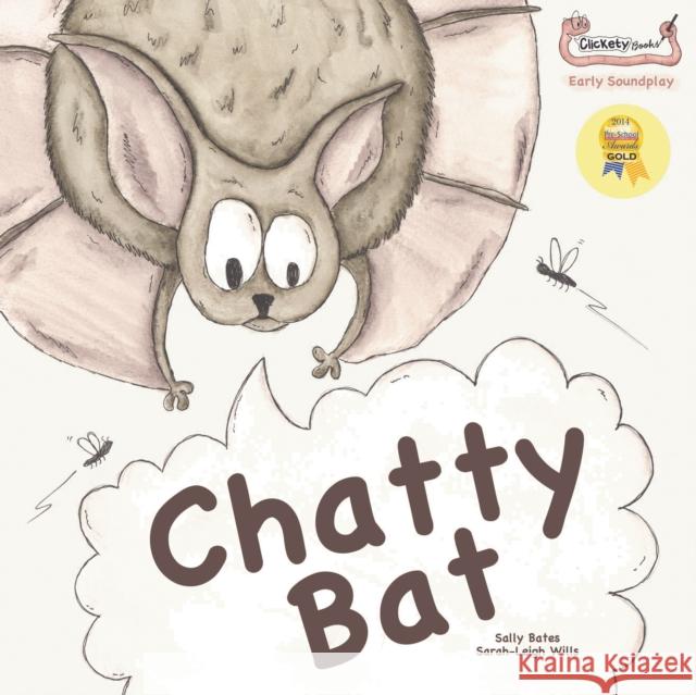 Chatty Bat Sally Bates, Sarah-Leigh Wills, Anne Ayre 9781907968310 Clickety Books