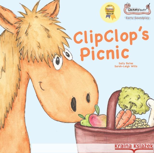 Clip Clop's Picnic Sally Bates, Sarah-Leigh Wills, Anne Ayre 9781907968327