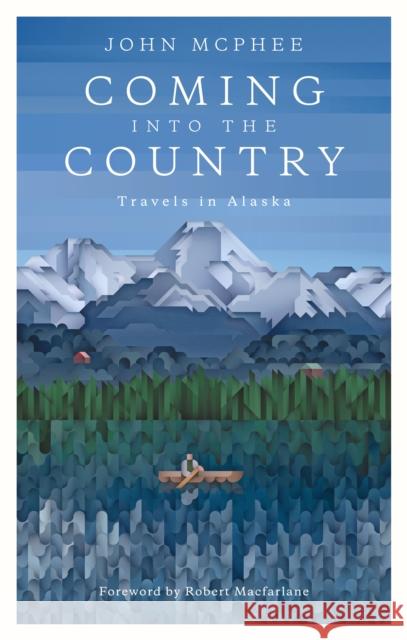 Coming Into The Country John McPhee 9781907970726