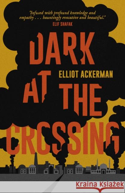 Dark at the Crossing Elliot Ackerman 9781907970955