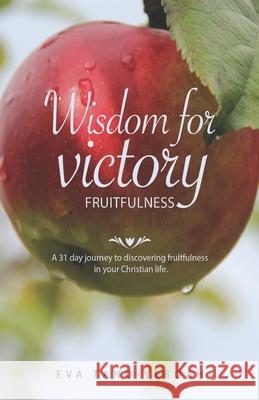 Wisdom for Victory - Fruitfulness Eva Tano-Yeboah 9781907971686