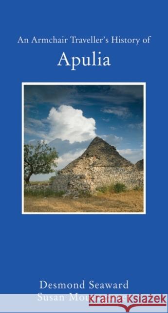 An Armchair Traveller's History of Apulia Desmond Seward 9781907973758 The Armchair Traveller at the Bookhaus