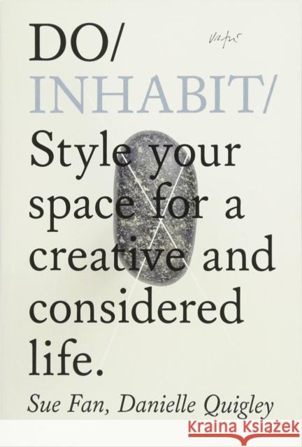 Do Inhabit: Style Your Space For A Creative And Considered Life Danielle Quigley 9781907974489 The Do Book Co
