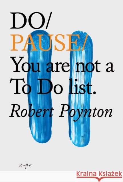 Do Pause: You Are Not A To Do List Robert Poynton 9781907974632 The Do Book Co