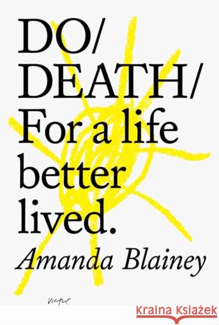 Do Death: For A Live Better Lived Amanda Blainey 9781907974670 Do Book Company