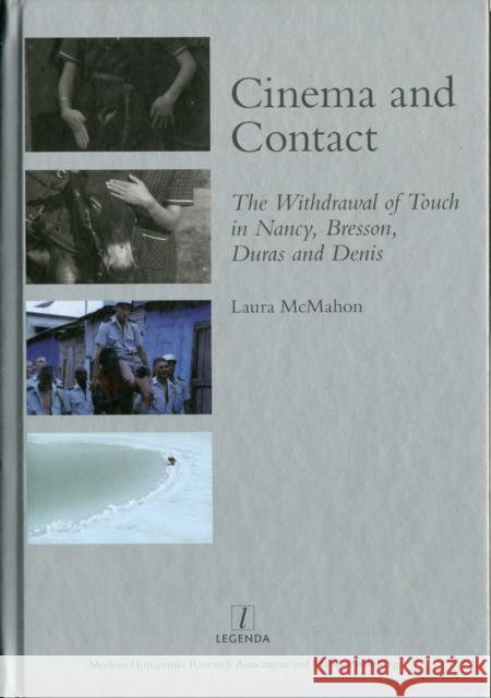 Cinema and Contact : The Withdrawal of Touch in Nancy, Bresson, Duras and Denis Laura McMahon 9781907975035 Legenda