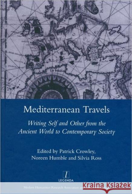 Mediterranean Travels: Writing Self and Other from the Ancient World to Contemporary Society Humble, Noreen 9781907975073 Legenda