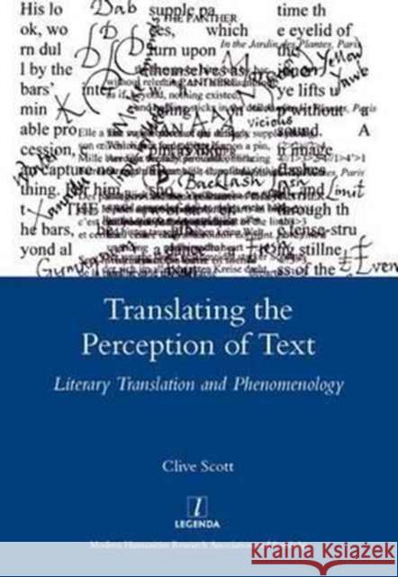 Translating the Perception of Text: Literary Translation and Phenomenology Scott, Clive 9781907975356