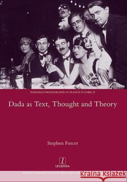 Dada as Text, Thought and Theory Stephen Forcer 9781907975837 Maney Publishing
