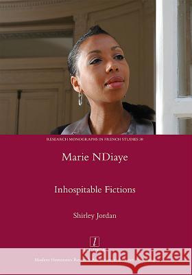 Marie NDiaye: Inhospitable Fictions Jordan, Shirley 9781907975851 Legenda