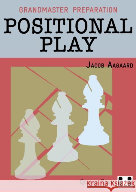 Positional Play Jacob Aagaard 9781907982262 Quality Chess