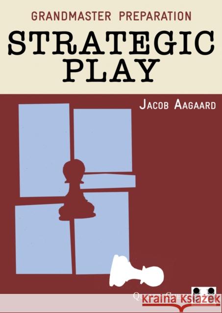 Strategic Play Jacob Aagaard 9781907982286