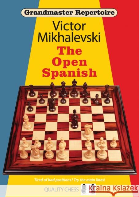 Grandmaster Repertoire 13 - The Open Spanish Victor Mikhalevski 9781907982446 Quality Chess UK LLP