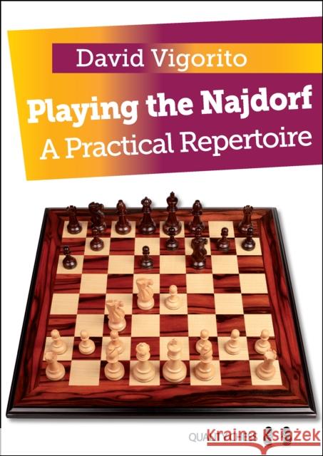 Playing the Najdorf: A Practical Repertoire David Vigorito 9781907982651 Quality Chess