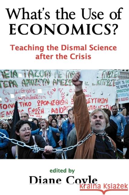 What's the Use of Economics? : Teaching the Dismal Science After the Crisis Diane Coyle 9781907994043 0