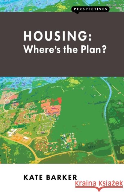 Housing: Where's the Plan? Kate Barker 9781907994111 London Publishing Partnership