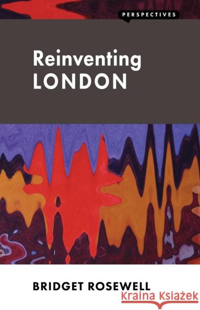 Reinventing London Bridget Rosewell 9781907994142 0