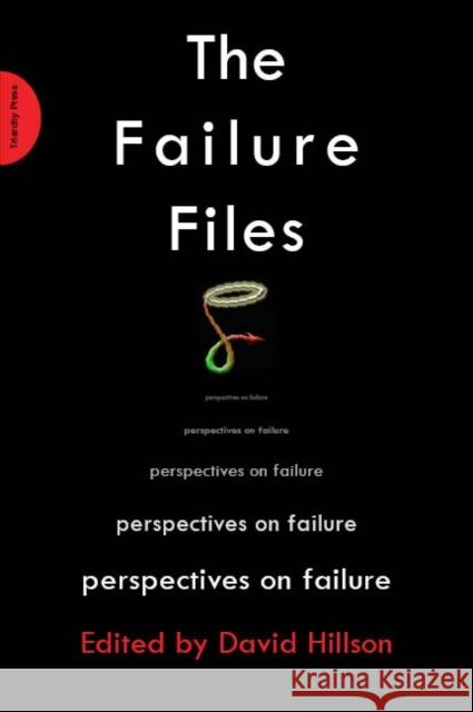 The Failure Files : Perspectives on Failure David Hillson 9781908009302 Triarchy Press Ltd