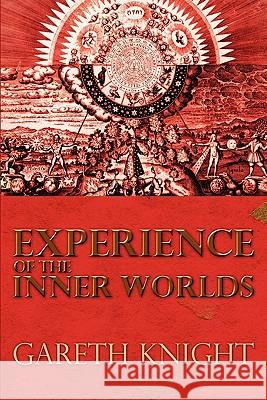 Experience of the Inner Worlds Gareth Knight 9781908011039 Skylight Press