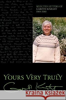 Yours Very Truly - Gareth Knight Knight, Gareth 9781908011053 Skylight Press