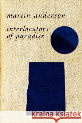 Interlocutors of Paradise Martin Anderson 9781908011565