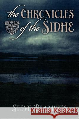 The Chronicles of the Sidhe Steve Blamires 9781908011596