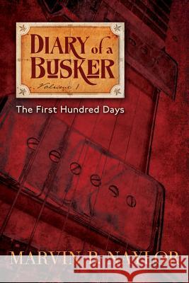 Diary of a Busker: The First Hundred Days Marvin B. Naylor 9781908011893 Skylight Press