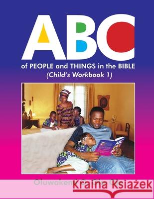 ABC of People and Things in the Bible- Child's Workbook 1 Oluwakemi O. Ola-Ojo 9781908015051 Protokos Publishers