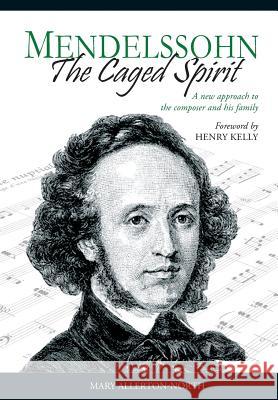 Mendelssohn - The Caged Spirit Mary Allerton-North 9781908028013
