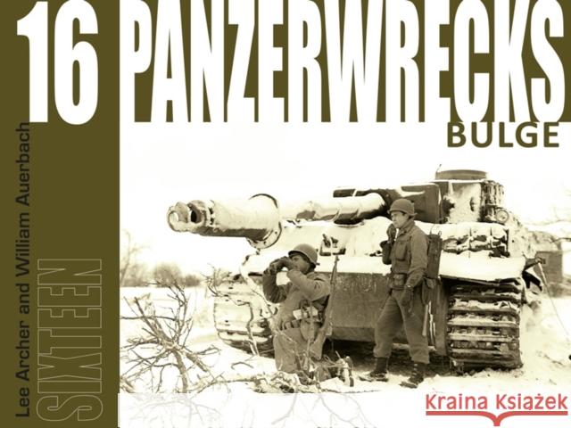 Panzerwrecks 16: Bulge Lee Archer, William Auerbach 9781908032089 Panzerwrecks Limited