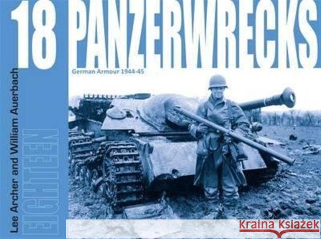 Panzerwrecks 18: German Armour 1944-45 William Auerbach 9781908032102 Panzerwrecks Limited