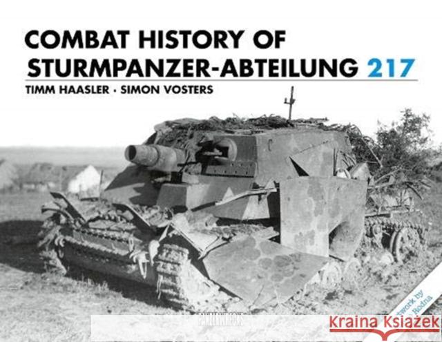 Combat History of Sturmpanzer-Abteilung 217 Simon Vosters 9781908032201