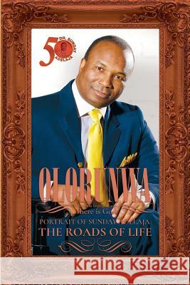 Olorunwa: Portrait Of Sunday Adelaja - The Roads Of Life Adelaja, Sunday 9781908040732