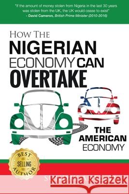 How The Nigerian Economy Can Overtake The American Economy Sunday Adelaja 9781908040862 Golden Pen Limited