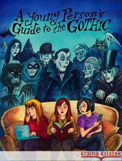 A Young Person's Guide to the Gothic Richard Bayne, Richard Sala 9781908041067 IndieBooks