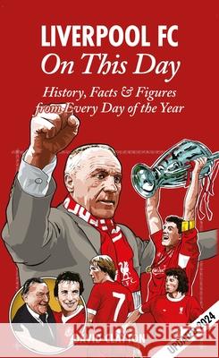 Liverpool FC On This Day: History, Facts & Figures from Every Day of the Year Clayton, David 9781908051059
