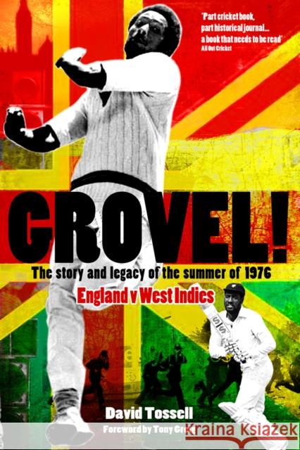 Grovel!: The Story and Legacy of the Summer of 1976 David Tossell 9781908051929 Pitch Publishing Ltd