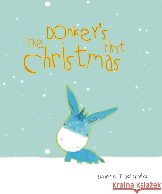 The Donkey's First Christmas Susanne T Schroder 9781908053084 Tilli Publishing