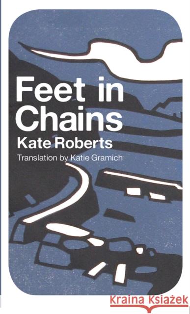 Feet in Chains Kate Roberts, Katie Gramich 9781908069566 Parthian Books